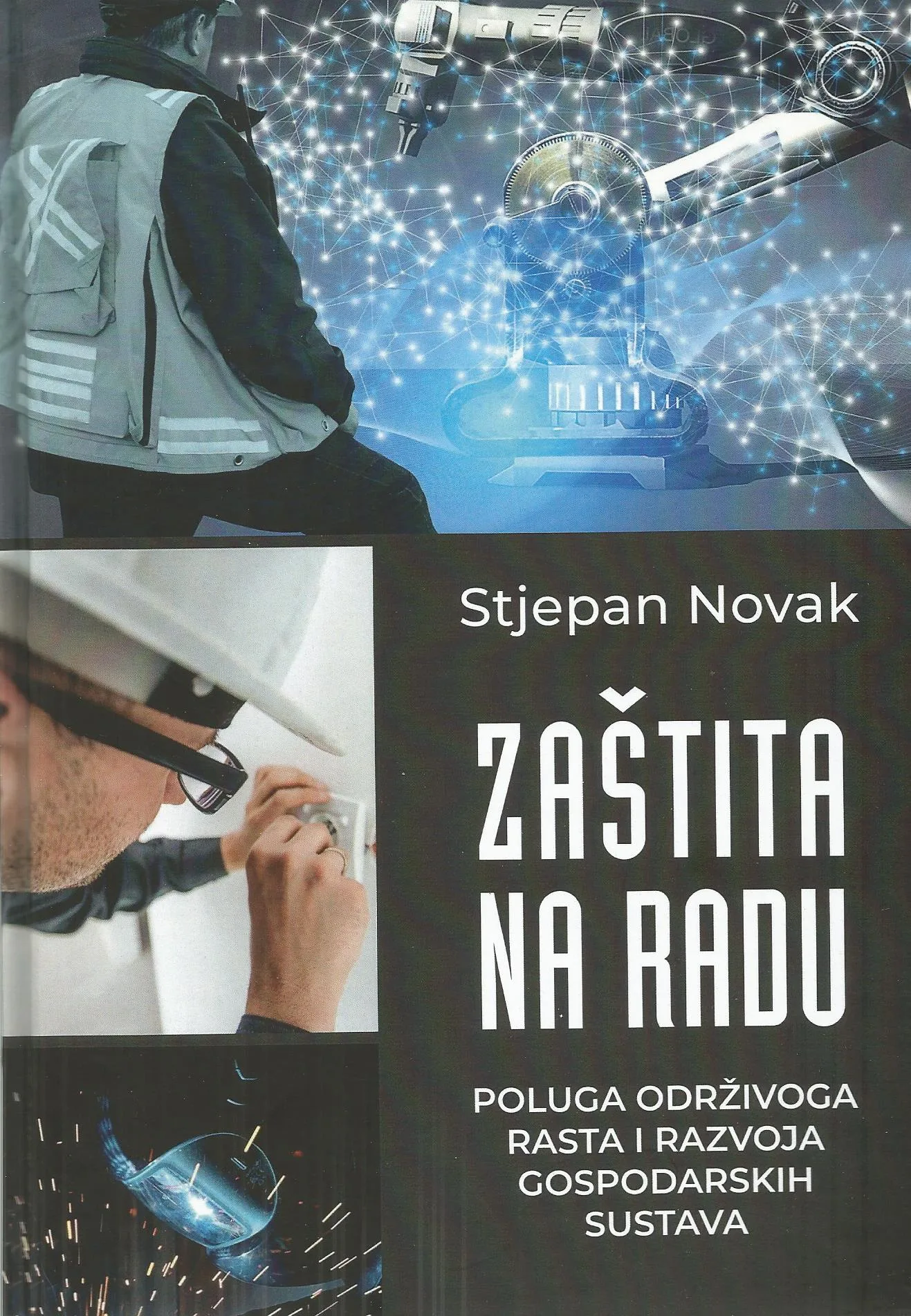 “Zaštita na radu – poluga održivoga rasta i razvoja gospodarskih sustava” autora Stjepana Novaka